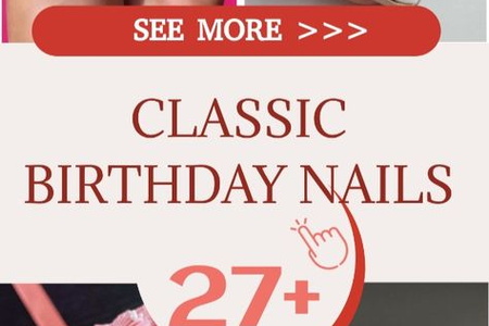 27+ Birthday Nails From Classic To Perfectly ‘Extra’